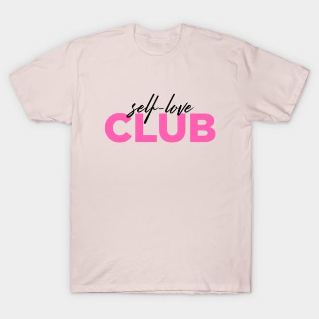 Self-Love Club T-Shirt by WonkaTees